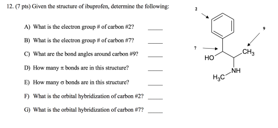 12. (7 pts) Given the structure of ibuprofen, determine the following: A) What is the electron group # of carbon #2? B) What