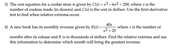 3) The cost equation for a cookie store is given by C(x) = x3 - 6x2 + 250, where x is the number of cookies made (in dozens)