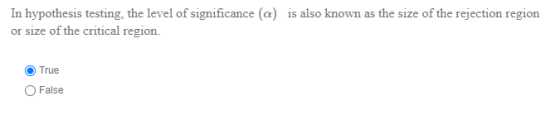 In hypothesis testing, the level of significance (a) is also known as the size of the rejection region or size of the critica
