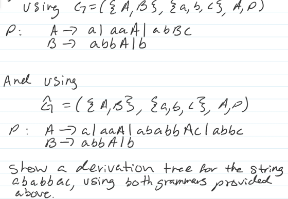 1 using G=({A, B3, {a,b, c3, A, p) P: A al aca Al abBC - B - abb Alb And using Ĝ= ({A,B}, {a,b,c}, A, p) P: A al aaAl ababb A