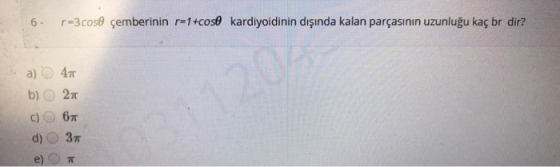 ол r=3 cose çemberinin r=1+cost kardiyoidinin dışında kalan parçasının uzunluğu kaç br dir? a) 40 2 би За 77
