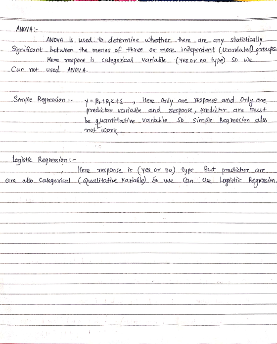 ANOVAと Sgnificant- between-the means 아.three Cannot. Used· ANOVA. ANDVA is used.tb detemine wherther thereare any statistisally or more -incepe dent (umached) gnus Simple Reression上ㄧ--y-Atgx+1 , Here Only one response and On-one predic vanuble and vesponse,predir ane must be quantitative vanehle So simple Reg hescian als Here eponse is (yes. ox no) type But pei are are also Categonicel CQuatitatve Yaiale)we Can