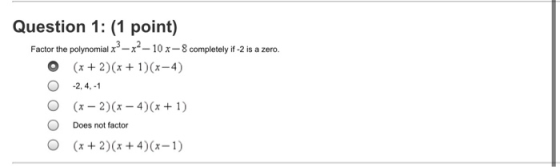 Question 1: (1 point) Factor the polynomial x-x2-10 x–8 completely if -2 is a zero. (x + 2)(x + 1)(x-4) -2, 4.-1 (x-2)(x-4)(x