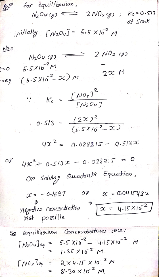So for equiliberium, N₂ Oucg) = 2 NO2C9), Ko = 0.513 at sook initially [Nzow] = 5.5 x162 m Now 2 NO2 (97 Nou (g? 2x M 420 5.5
