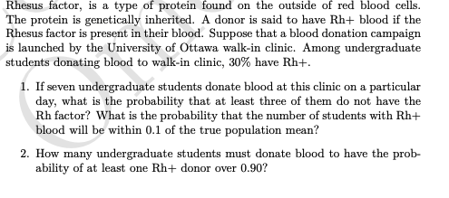Rhesus factor, is a type of protein found on the outside of red blood cells. The protein is genetically inherited. A donor is