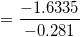 \small = \frac{-1.6335}{-0.281}