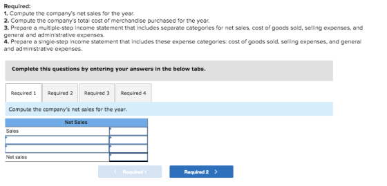 Required: 1. Compute the companys net sales for the year. 2. Compute the companys total cost of merchandise purchased for t