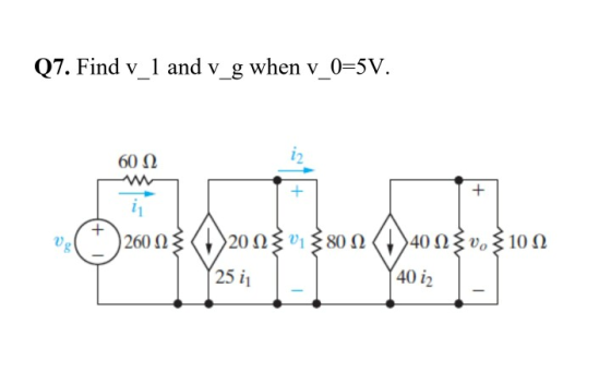 Q7. Find v_1 and v_g when v_0=5V. 6012 2600} <D>2003013801 (1)400 £v.100 25 il 40 i2
