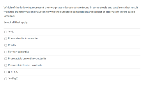 Which of the following represent the two-phase microstructure found in some steels and cast irons that result from the transf