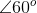 \angle 60^{o}