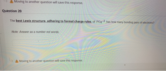 A Moving to another question will save this response. Question 20 The best Lewis structure, adhering to formal charge rules o