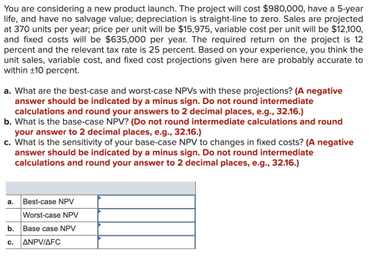 You are considering a new product launch. The project will cost $980,000, have a 5-year life, and have no salvage value; depr