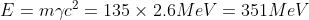 E=m\gamma c^2=135\times2.6MeV=351MeV