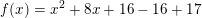 \small f(x) =x^{2}+8x+16-16+17