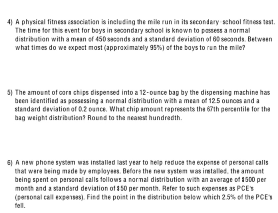 4) A physical fitness association is including the mile run in its secondary-school fitness test. The time for this event for