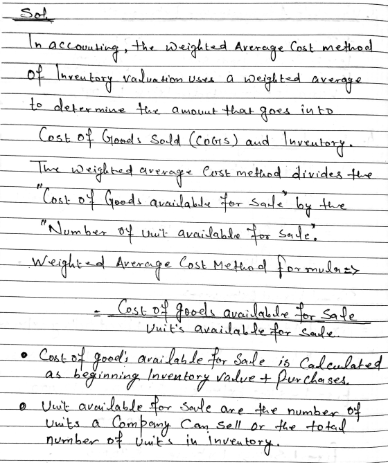 Sol e m In accounting, the weighted Average Cost method of Inventory valuation Uses a weighted average to determine the amoun