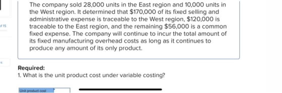 of 15 The company sold 28,000 units in the East region and 10,000 units in the West region. It determined that $170,000 of it