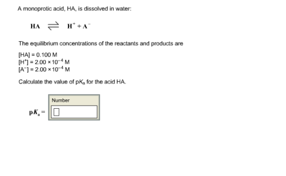 A monoprotic acid, HA, is dissolved in water: HA- The equilibrium concentrations of the reactants and products are [HA] 0.100