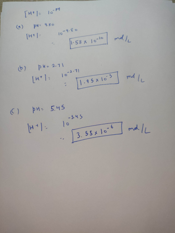 [H+1- 10-PH (a) pu: 9.80 [H+1: 10-9.80 11.58 x 10-10 mol/ (b) pH=2.71 (4+1 102-11 [1.95 x 10s ma l lo 1.958 (C) PH= 5.45 -5.