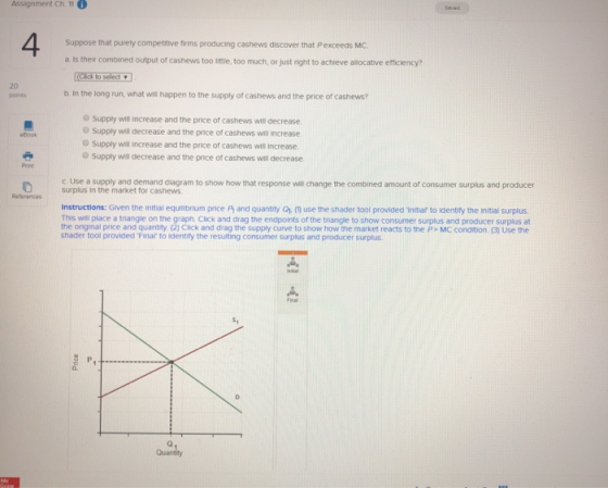 Assignment Ch 11 Saved 4 Suppose that purely competitive firms producing cashews discover that Pexceeds MC a Is their combine