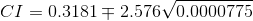 CI=0.3181\mp 2.576\sqrt{0.0000775}