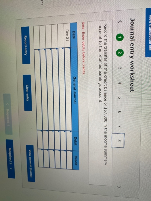 View transaction ist Journal entry worksheet < 1 2 4 5 6 7 8 Record the transfer of the credit balance of $57,000 in the inco