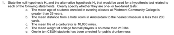 1. State the null hypothesis H, and the alternative hypothesis H, that would be used for a hypothesis test related to each of