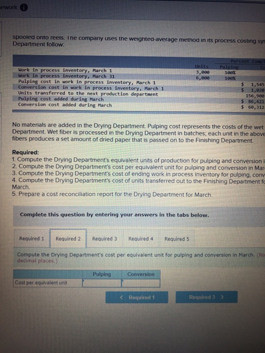 sework spooled onto reels. The company uses the weighted average method in its process costing sys Department follow: Units 3
