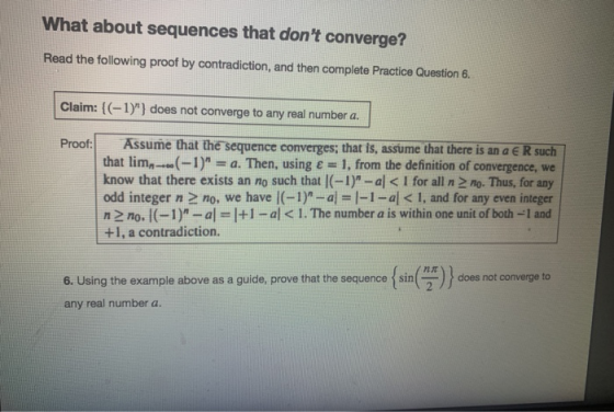 What about sequences that dont converge? Read the following proof by contradiction, and then complete Practice Question 6. C