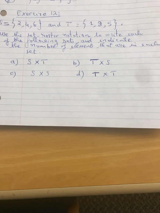 • Exercise 12; 5 = 42,4,6} and T = 51,3,5%. use the set - roster notation to write each of the following sets and indicate th