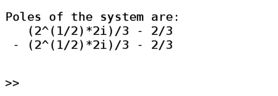Poles of the system are: (21(1/2) *2i)/3 - 2/3