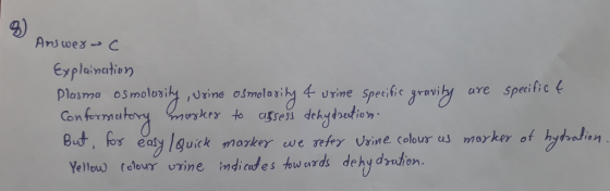 Answer-C Explaination Plasma osmolurity, Urine osmolarity 4 urine specific gravity are specific €. Conformatory maskes to ass