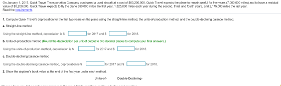 On January 1, 2017, Quick Travel Transportation Company purchased a used aircraft at a cost of $63,200,000. Quick Travel expe