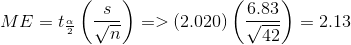ME = t_{\frac{\alpha }{2}}\left ( \frac{s}{\sqrt{n}} \right )=>(2.020)\left ( \frac{6.83}{\sqrt{42}} \right )=2.13
