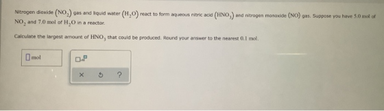 Nitrogen dioxide (NO) gas and liquid water (1,0) react to form aqueous nitric acid (HNO,) and nitrogen monoxide (NO) gas. Sup