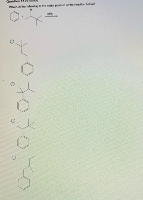 Question 15 Which of the following is the major product of the reaction below? AB