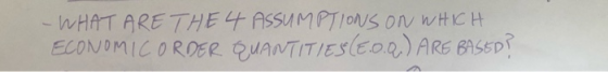 - WHAT ARE THE 4 ASSUMPTIONS ON WHICH ECONOMICORDER QUANTITIES (E.0.0.) ARE BASED?