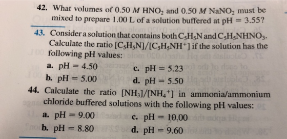 42. What volumes of 0.50 M HNO, and 0.50 M NaNO, must be mixed to prepare 1.00 L of a solution buffered at pH = 3.55?! 43. Co