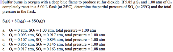 Sulfur burns in oxygen with a deep blue flame to produce sulfur dioxide. If 5.85 g Sg and 1.00 atm of O2 completely react in