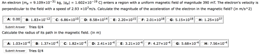 An electron (me = 9.109x10-31 kg, Igel = 1.602x10-19 C) enters a region with a uniform magnetic field of magnitude 390 mt. Th