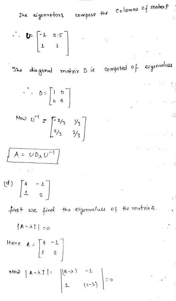 Columns of matoin P The eigenvetors compose the .. 1 05 1 1 The diagonal matrix D is Composed of eigenvalues .. 0= TE :] o 4