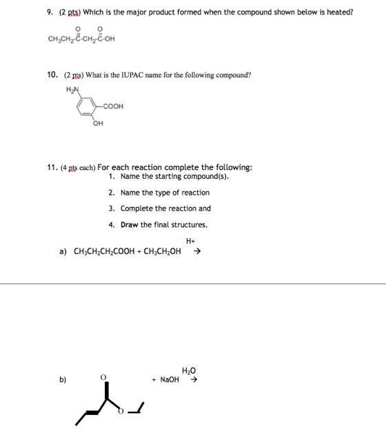 9. (2 pts) Which is the major product formed when the compound shown below is heated? CH3CH2C-CHEC-OH 10. (2 pts) What is the