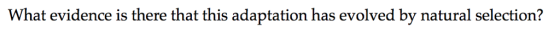 What evidence is there that this adaptation has evolved by natural selection?