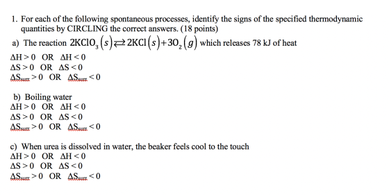 1. For each of the following spontaneous processes, identify the signs of the specified thermodynamic quantities by CIRCLING