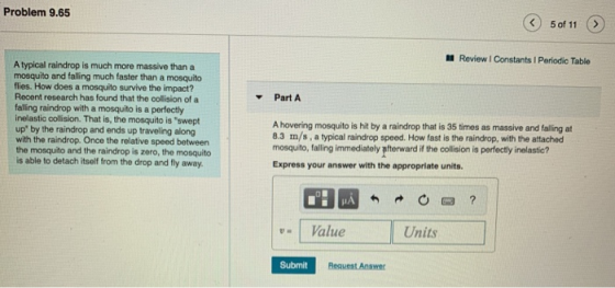 Problem 9.65 ③ 50t 11 Review I Constants 1 Periodic Table Part A A typical raindrop is much more massive than a mosquito and
