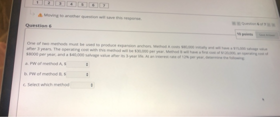 1 2 4 5 6 7 Moving to another question will save this response Question 6 Question 67 10 points One of two methods must be us