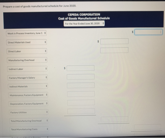 Prepare a cost of goods manufactured schedule for June 2020. CEPEDA CORPORATION Cost of Goods Manufactured Schedule For the Y