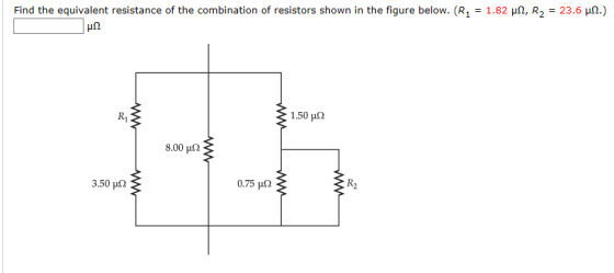 Find the equivalent resistance of the combination of resistors shown in the figure below. (R1 = 1.82 μ., R2 = 23.6 μ.) μΩ R1