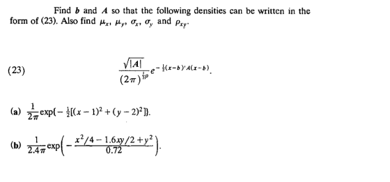 Find b and A so that the following densities can be written in the form of (23). Also find Hx, Hy, a, a, and Pr, Aa) (2m) (23) a) 27 24-exp - 0.72