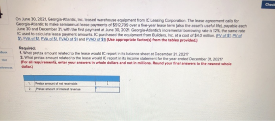 Check On June 30, 2021, Georgia Atlantic, Inc. leased warehouse equipment from IC Leasing Corporation. The lease agreement ca